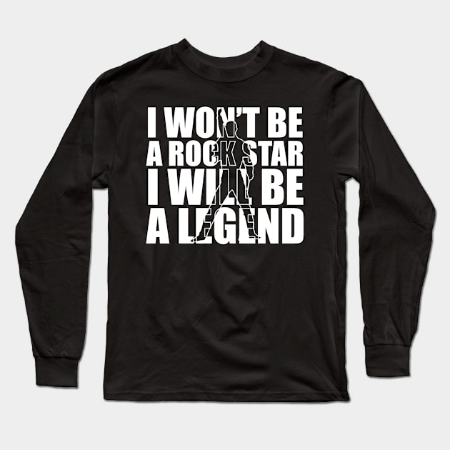 I won't be a rockstar i will be a legend Long Sleeve T-Shirt by star trek fanart and more